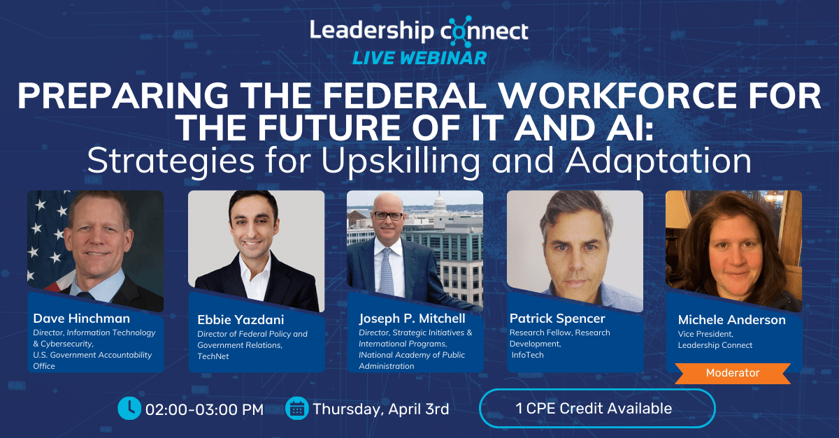 Preparing the Federal Workforce for the Future of IT and AI: Strategies for Upskilling and Adaptation | Webinar