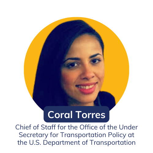 Leadership Connect Coral Torres Chief of Staff for the Office of the Under Secretary for Transportation Policy at the U.S. Department of Transportation