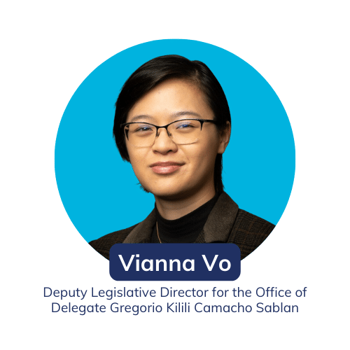 Leadership Connect Vianna Vo Deputy Legislative Director for the Office of Delegate Gregorio Kilili Camacho Sablan