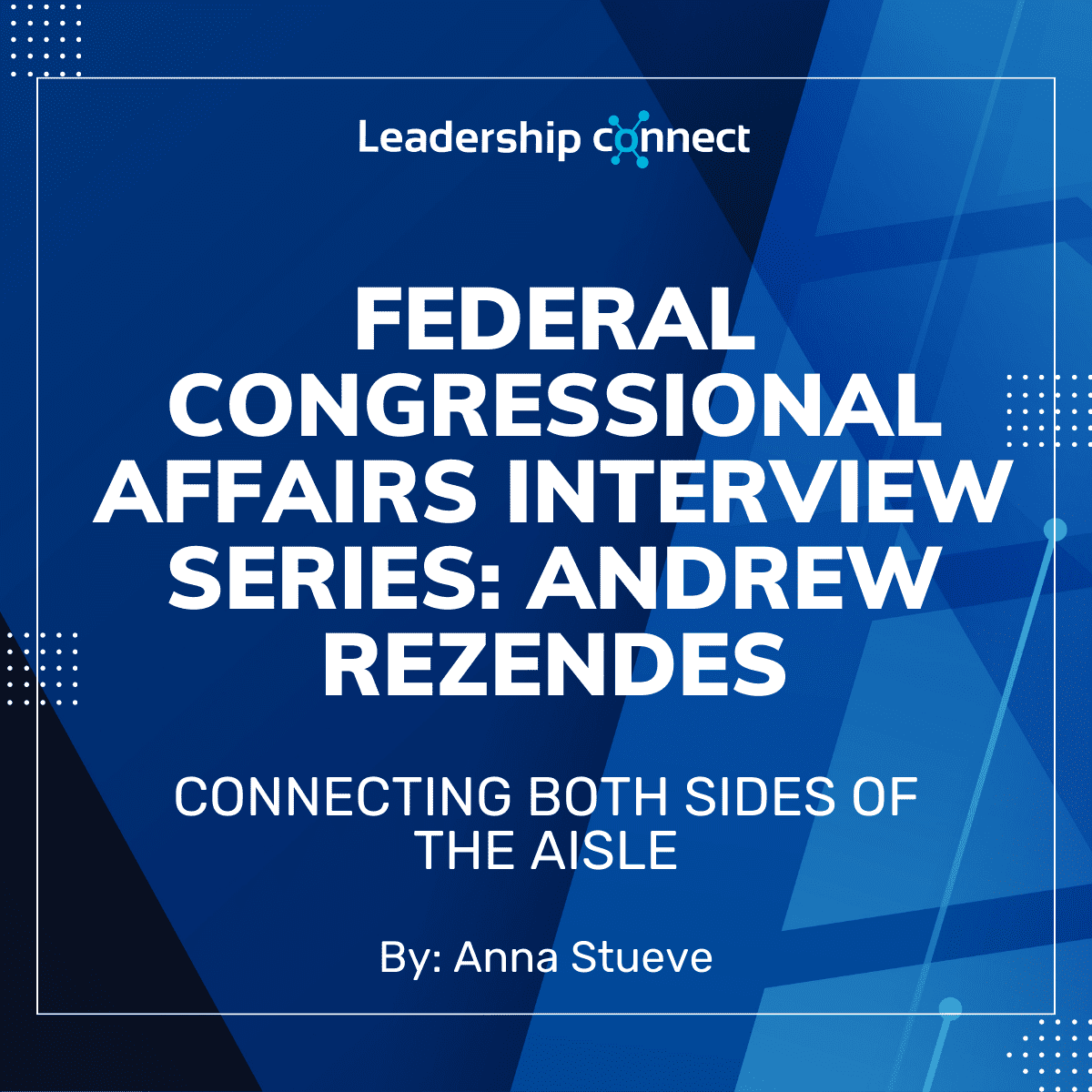 Federal Congressional Affairs Interview Series with Andrew Rezendes