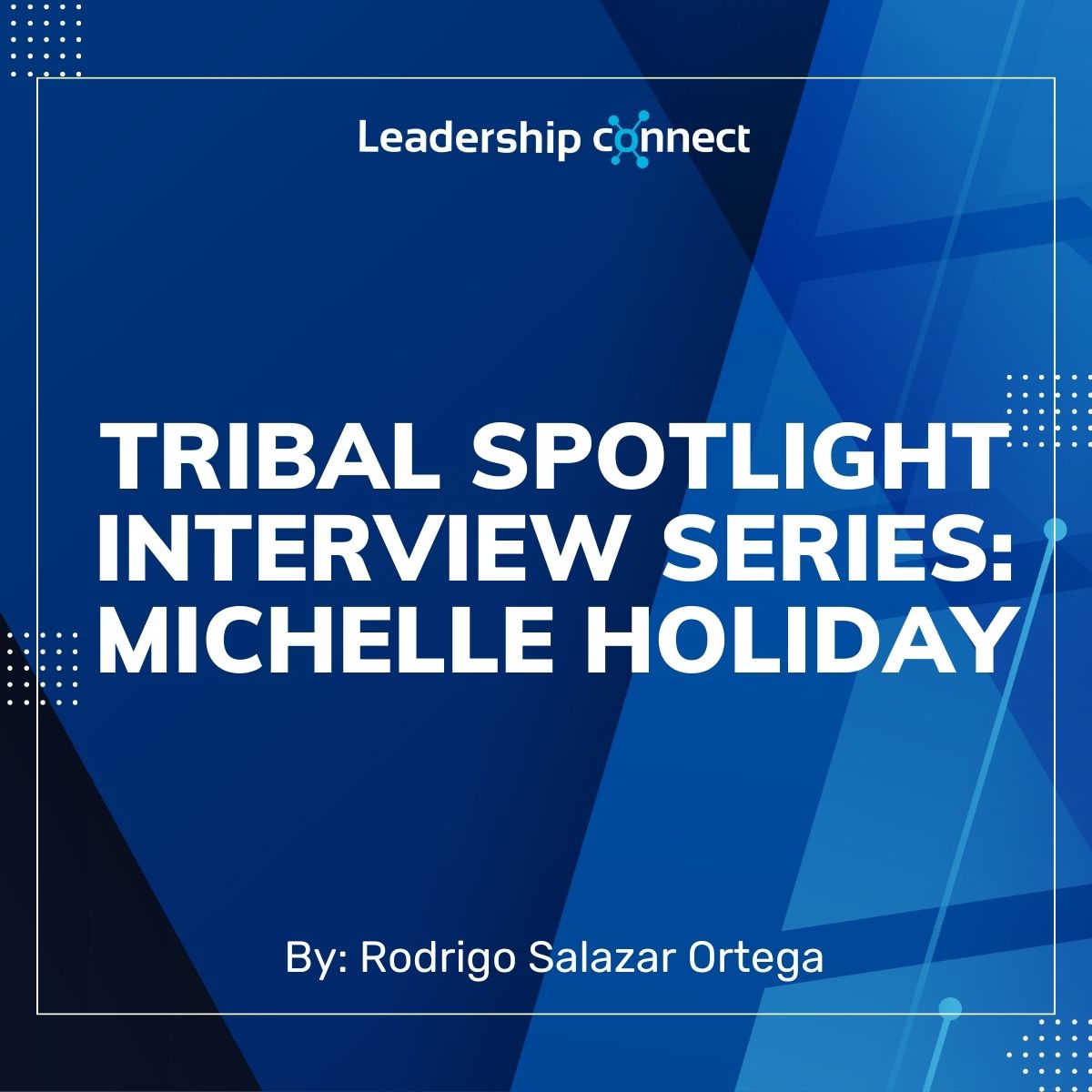 Tribal Spotlight Interview Series with Michelle Holiday