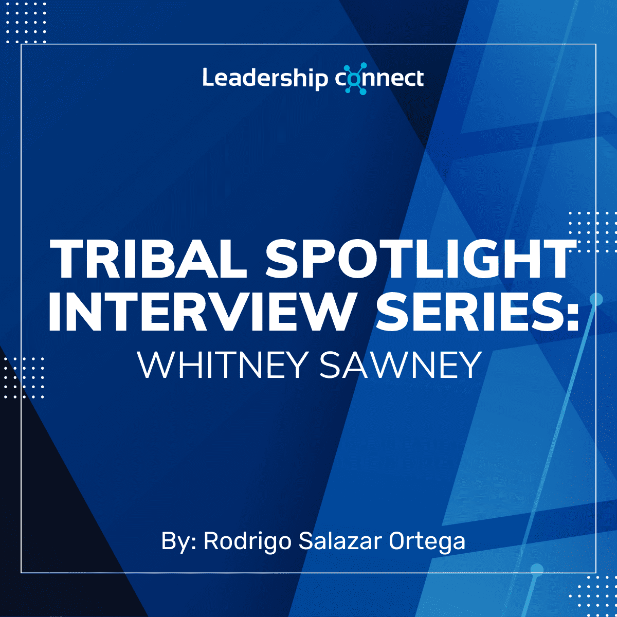 Tribal Spotlight Interview Series with Whitney Sawney