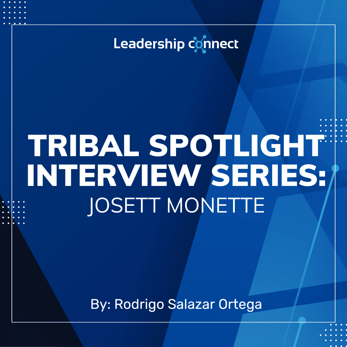 Tribal Spotlight Interview Series with Josett Monette